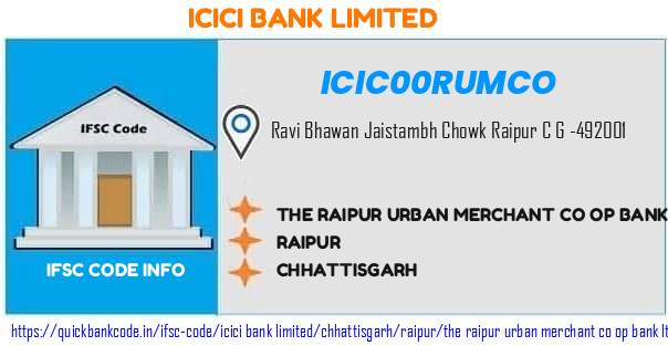 Icici Bank The Raipur Urban Merchant Co Op Bank  ICIC00RUMCO IFSC Code