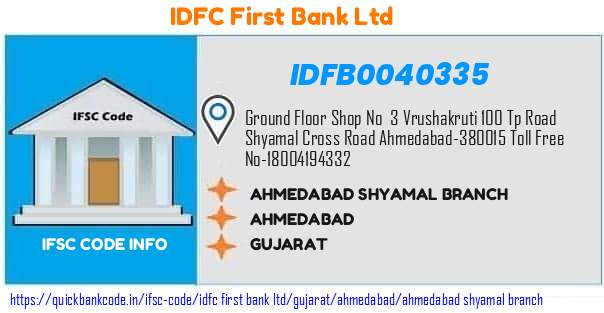 Idfc First Bank Ahmedabad Shyamal Branch IDFB0040335 IFSC Code