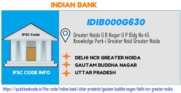 Indian Bank Delhi Ncr Greater Noida IDIB000G630 IFSC Code
