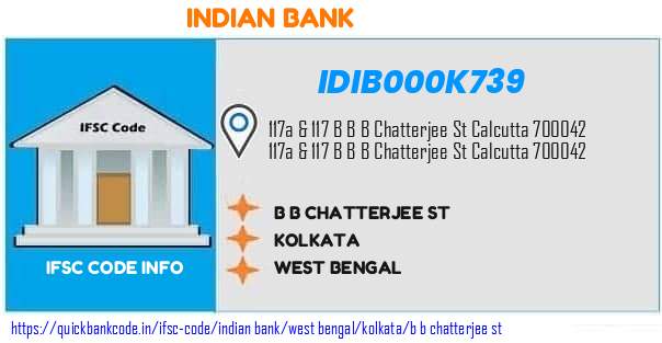 Indian Bank B B Chatterjee St IDIB000K739 IFSC Code