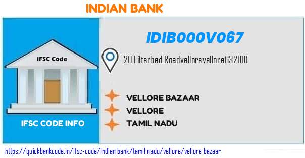 Indian Bank Vellore Bazaar IDIB000V067 IFSC Code