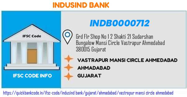 Indusind Bank Vastrapur Mansi Circle Ahmedabad INDB0000712 IFSC Code
