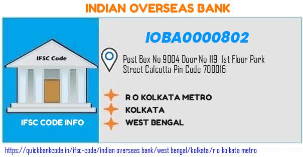 Indian Overseas Bank R O Kolkata Metro IOBA0000802 IFSC Code