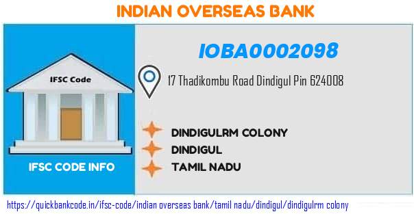 Indian Overseas Bank Dindigulrm Colony IOBA0002098 IFSC Code