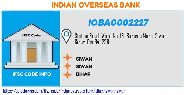 Indian Overseas Bank Siwan IOBA0002227 IFSC Code