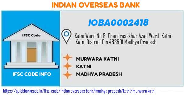 Indian Overseas Bank Murwara Katni IOBA0002418 IFSC Code