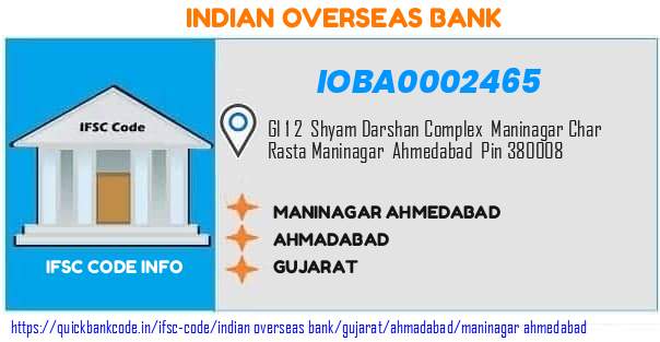 Indian Overseas Bank Maninagar Ahmedabad IOBA0002465 IFSC Code