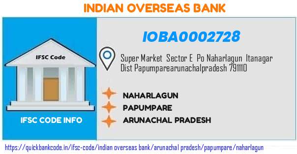 Indian Overseas Bank Naharlagun IOBA0002728 IFSC Code