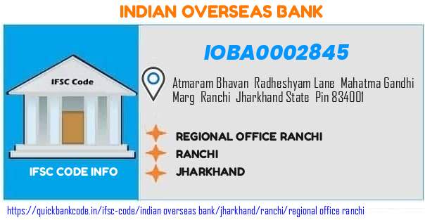 Indian Overseas Bank Regional Office Ranchi IOBA0002845 IFSC Code