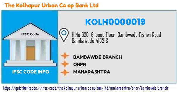 The Kolhapur Urban Co Op Bank Bambawde Branch KOLH0000019 IFSC Code
