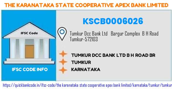 The Karanataka State Cooperative Apex Bank Tumkur Dcc Bank  B H Road Br KSCB0006026 IFSC Code