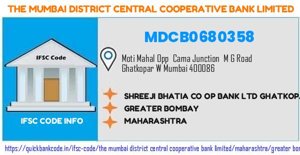 The Mumbai District Central Cooperative Bank Shreeji Bhatia Co Op Bank  Ghatkopar W MDCB0680358 IFSC Code