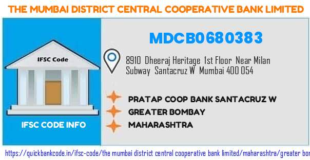The Mumbai District Central Cooperative Bank Pratap Coop Bank Santacruz W MDCB0680383 IFSC Code