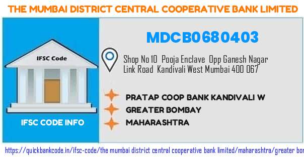 The Mumbai District Central Cooperative Bank Pratap Coop Bank Kandivali W MDCB0680403 IFSC Code