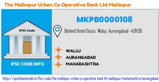 The Malkapur Urban Co Operative Bank   Malkapur Waluj MKPB0000108 IFSC Code