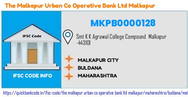 The Malkapur Urban Co Operative Bank   Malkapur Malkapur City MKPB0000128 IFSC Code