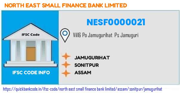 North East Small Finance Bank Jamugurihat NESF0000021 IFSC Code
