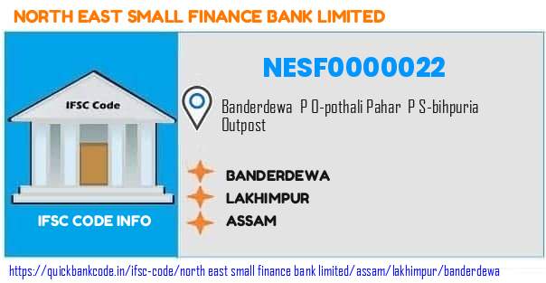 North East Small Finance Bank Banderdewa NESF0000022 IFSC Code