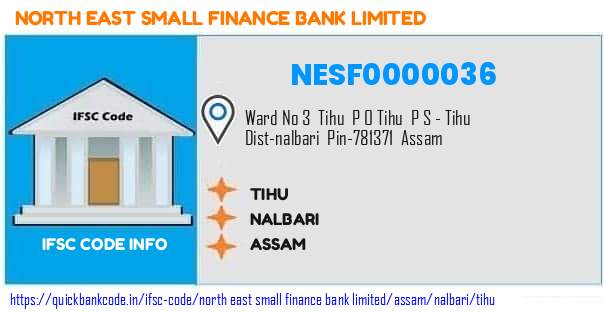 North East Small Finance Bank Tihu NESF0000036 IFSC Code