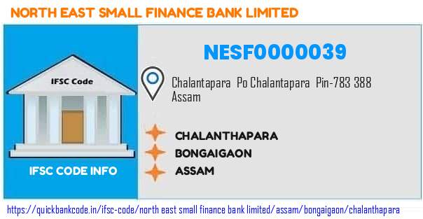 North East Small Finance Bank Chalanthapara NESF0000039 IFSC Code