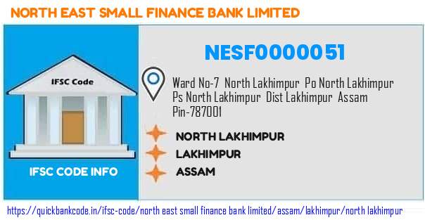 North East Small Finance Bank North Lakhimpur NESF0000051 IFSC Code