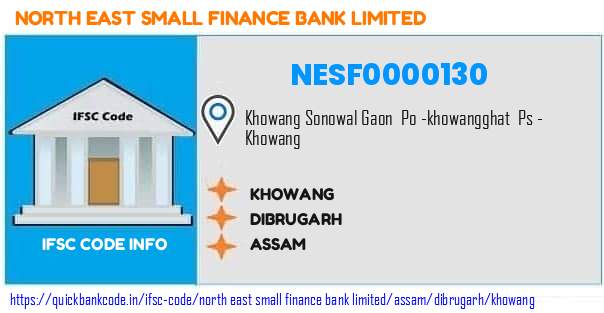 North East Small Finance Bank Khowang NESF0000130 IFSC Code