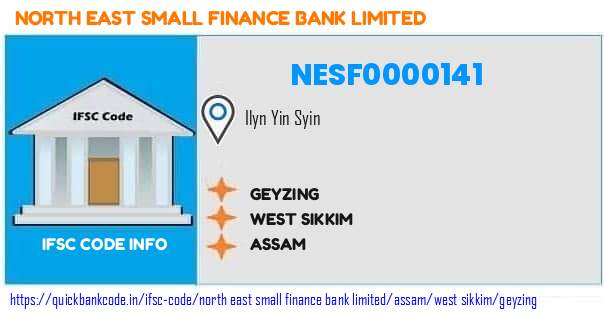 North East Small Finance Bank Geyzing NESF0000141 IFSC Code