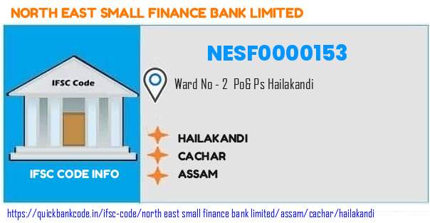 North East Small Finance Bank Hailakandi NESF0000153 IFSC Code