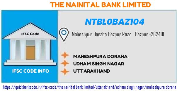 The Nainital Bank Maheshpura Doraha NTBL0BAZ104 IFSC Code
