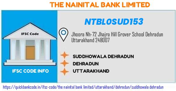 The Nainital Bank Suddhowala Dehradun NTBL0SUD153 IFSC Code