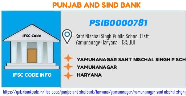 Punjab And Sind Bank Yamunanagar Sant Nischal Singh P School PSIB0000781 IFSC Code