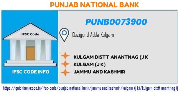Punjab National Bank Kulgam Distt Anantnag j K PUNB0073900 IFSC Code