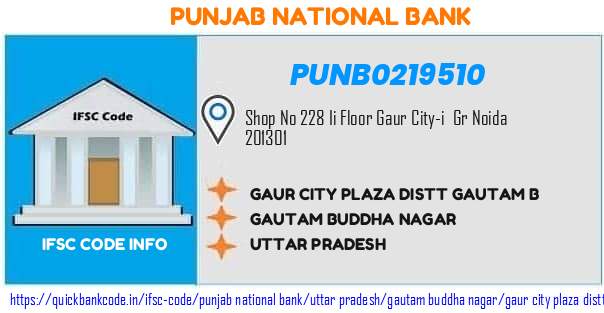 Punjab National Bank Gaur City Plaza Distt Gautam B PUNB0219510 IFSC Code