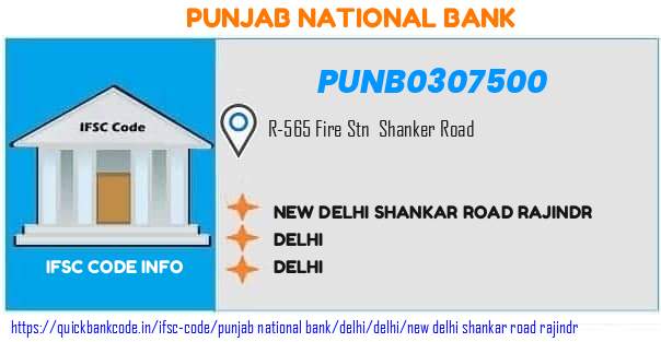 PUNB0307500 Punjab National Bank. NEW DELHI SHANKAR ROAD RAJINDR