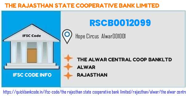 The Rajasthan State Cooperative Bank The Alwar Central Coop Bankltd RSCB0012099 IFSC Code