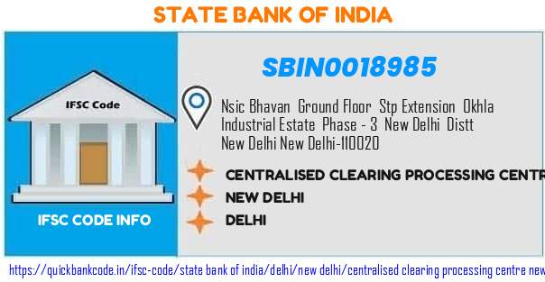 State Bank of India Centralised Clearing Processing Centre New Delhi SBIN0018985 IFSC Code