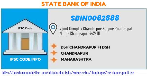 State Bank of India Dsh Chandrapur Fi Dsh SBIN0062888 IFSC Code