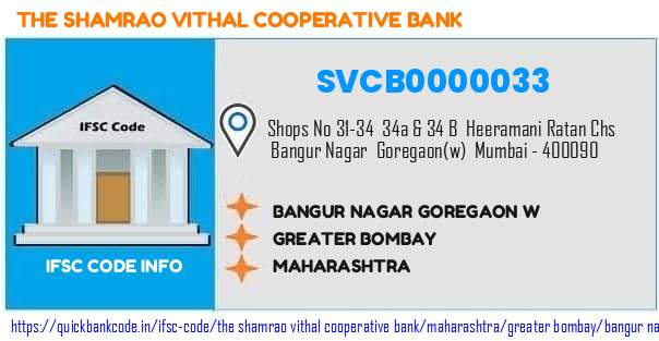 The Shamrao Vithal Cooperative Bank Bangur Nagar Goregaon W SVCB0000033 IFSC Code