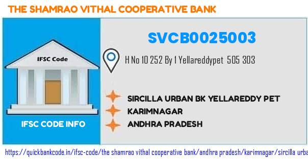 The Shamrao Vithal Cooperative Bank Sircilla Urban Bk Yellareddy Pet SVCB0025003 IFSC Code