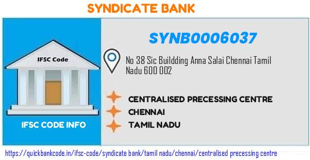 Syndicate Bank Centralised Precessing Centre SYNB0006037 IFSC Code