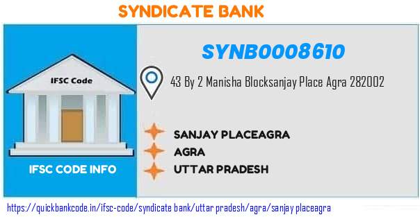 Syndicate Bank Sanjay Placeagra SYNB0008610 IFSC Code