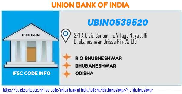 Union Bank of India R O Bhubneshwar UBIN0539520 IFSC Code