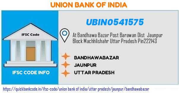 UBIN0541575 Union Bank of India. BANDHAWABAZAR