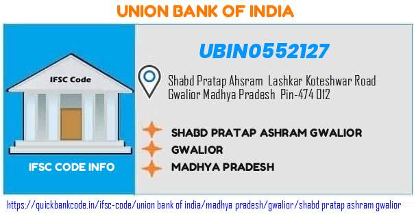 Union Bank of India Shabd Pratap Ashram Gwalior UBIN0552127 IFSC Code