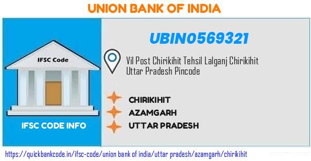 UBIN0569321 Union Bank of India. CHIRIKIHIT