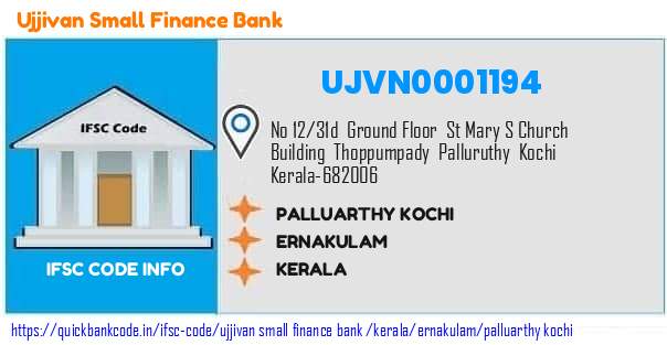 Ujjivan Small Finance Bank Palluarthy Kochi UJVN0001194 IFSC Code