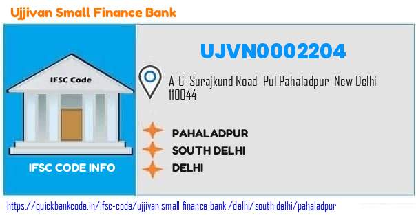Ujjivan Small Finance Bank Pahaladpur UJVN0002204 IFSC Code