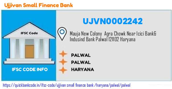 Ujjivan Small Finance Bank Palwal UJVN0002242 IFSC Code