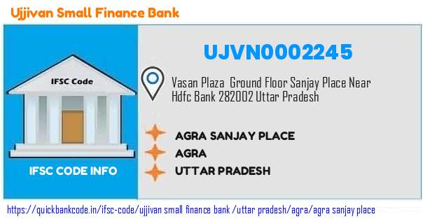 Ujjivan Small Finance Bank Agra Sanjay Place UJVN0002245 IFSC Code