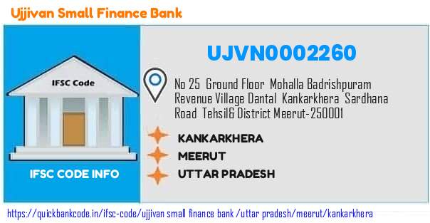 Ujjivan Small Finance Bank Kankarkhera UJVN0002260 IFSC Code